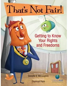That’s Not Fair!: Getting to Know Your Rights and Freedoms