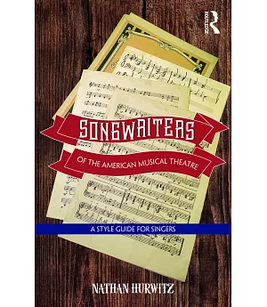 Songwriters of the American Musical Theatre: A Style Guide for Singers