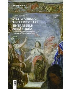 Aby Warburg Und Fritz Saxl Enträtseln Velázquez: Ein Spanisches Intermezzo Zum Nachleben Der Antike