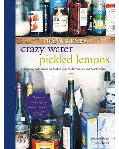 Crazy Water, Pickled Lemons: Enchanting dishes from the Middle East, the Mediterranean, and North Africa