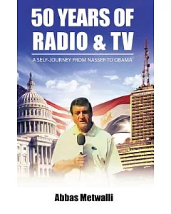 50 Years of Radio & TV: A Self-Journey from Nasser to Obama