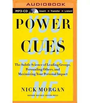 Power Cues: The Subtle Science of Leading Groups, Persuading Others, and Maximizing Your Personal Impact