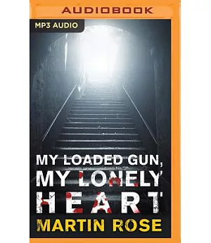 My Loaded Gun, My Lonely Heart