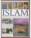The Complete Illustrated Guide to Islam: A Comprehensive Guide to the History, Philosophy and Practice of Islam Around the World