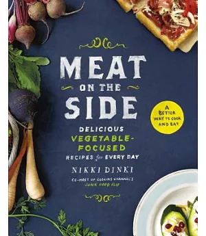 Meat on the Side: Delicious Vegetable-Focused Recipes for Every Day