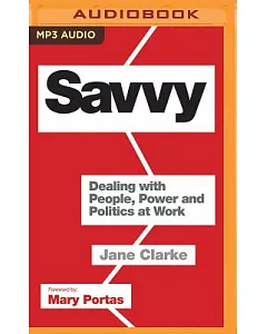 Savvy: Dealing With People, Power and Politics at Work