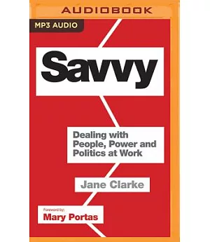 Savvy: Dealing With People, Power and Politics at Work