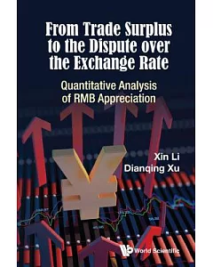 From Trade Surplus to the Dispute over the Exchange Rate: Quantitative Analysis of Rmb Appreciation