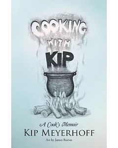Cooking With kip: A Cook’s Memoir