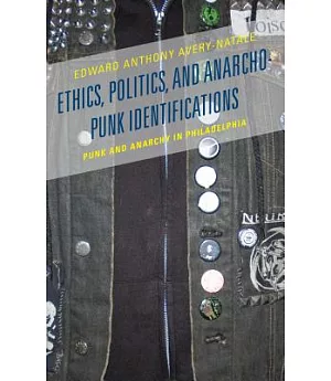 Ethics, Politics, and Anarcho-Punk Identifications: Punk and Anarchy in Philadelphia