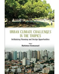 Urban Climate Challenges in the Tropics: Rethinking Planning and Design Opportunities