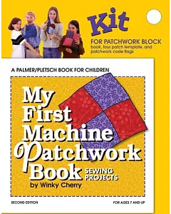 My First Machine Patchwork Book: Sewing Projects, Includes Patterns for Patchwork Alphabet Templates