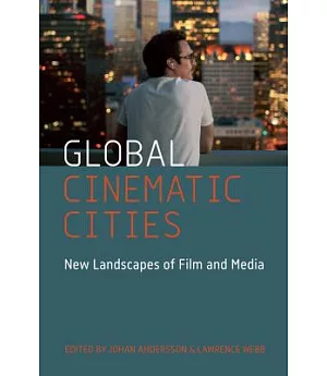 Global Cinematic Cities: New Landscapes of Film and Media