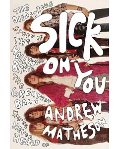 Sick on You: The Disastrous Story of the Hollywood Brats, the Greatest Band You’ve Never Heard Of