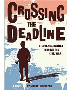Crossing the Deadline: Stephen’s Journey Through the Civil War