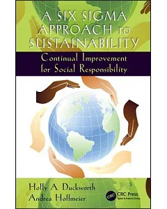 A Six Sigma Approach to Sustainability: Continual Improvement for Social Responsibility