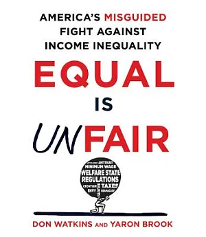 Equal Is Unfair: America’s Misguided Fight Against Income Inequality; Library Edition, Includes Bonus Disc
