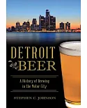 Detroit Beer: A History of Brewing in the Motor City