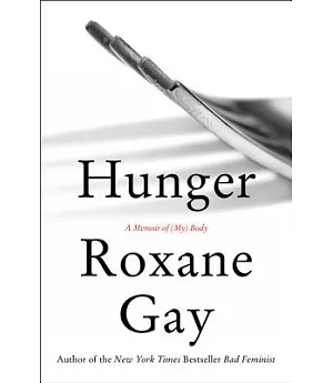 Hunger: A Memoir of (My) Body