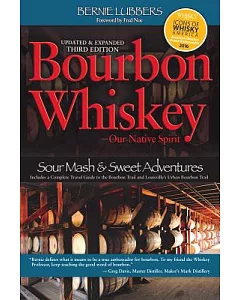 Bourbon Whiskey Our Native Spirit: From Sour Mash to Sweet Adventures With a Whiskey Professor
