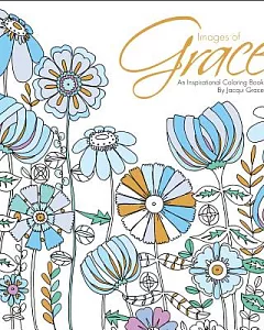 Images of Grace Adult Coloring Book: An Inspirational Coloring Book