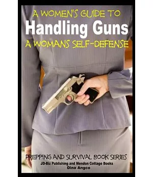 A Women’s Guide to Handling Guns: A Woman’s Self-defense