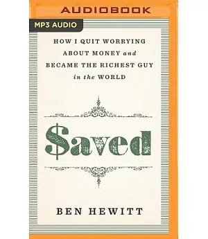 Saved: How I Quit Worrying About Money and Became the Richest Guy in the World