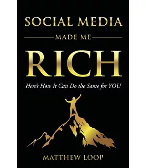 Social Media Made Me Rich: Here’s How It Can Do the Same for You