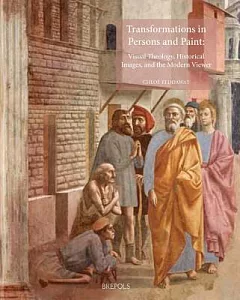Transformations in Persons and Paint: Visual Theology, Historical Images, and the Modern Viewer
