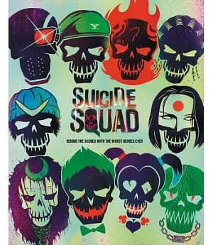 Suicide Squad: Behind the Scenes With the Worst Heroes Ever