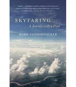 Skyfaring: A Journey With a Pilot