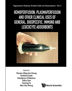 Hemoperfusion, Plasmaperfusion and Other Clinical Uses of General, Biospecific, Immuno and Leucocyte Adsorbents