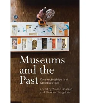 Museums and the Past: Constructing Historical Consciousness