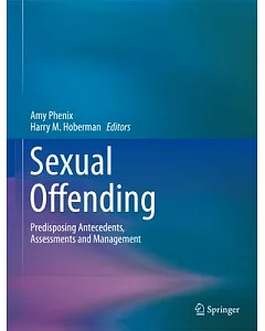 Sexual Offending: Predisposing Antecedents, Assessments and Management