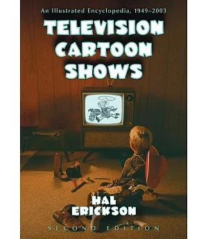 Television Cartoon Shows: An Illustrated Encyclopedia, 1949 Through 2003
