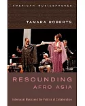 Resounding Afro Asia: Interracial Music and the Politics of Collaboration
