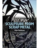 Making Sculpture from Scrap Metal