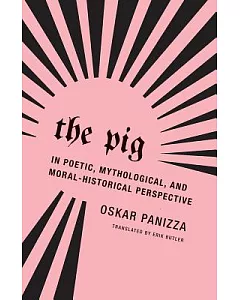 The Pig: In Poetic, Mythological and Moral-Historical Perspective