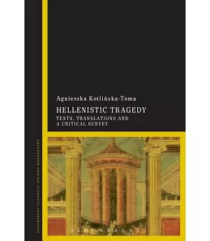 Hellenistic Tragedy: Texts, Translations and a Critical Survey
