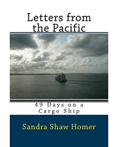 Letters from the Pacific: 49 Days on a Cargo Ship