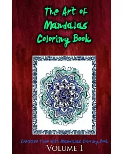 The Art of Mandalas Coloring Book: Creative Time With Mandalas Coloring Book
