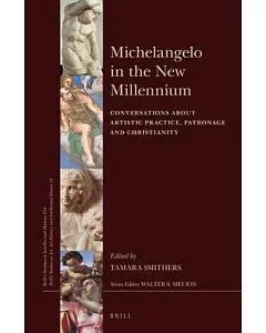 Michelangelo in the New Millennium: Conversations About Artistic Practice, Patronage and Christianity