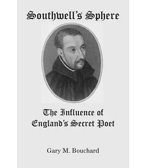 Southwelt’s Sphere: The Influence of England’s Secret Poet