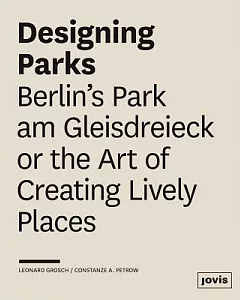 Designing Parks: Berlin’s Park Am Gleisdreieck or the Art of Creating Lively Places