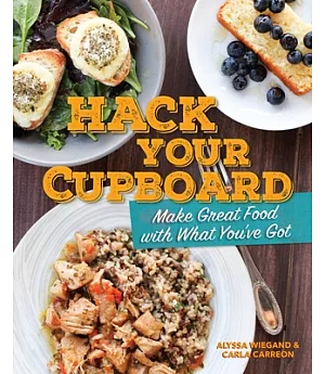 Hack Your Cupboard: Make Great Food With What You’ve Got