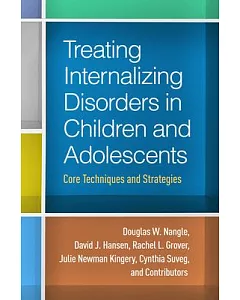Treating Internalizing Disorders in Children and Adolescents: Core Techniques and Strategies