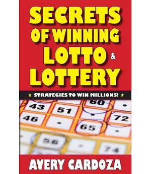 Secrets of Winning Lotto & Lottery: Strategy Tools to Win Millions of Dollars!