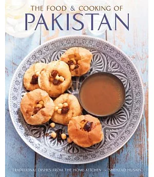 The Food & Cooking of Pakistan: Traditional Dishes from the Home Kitchen