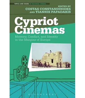 Cypriot Cinemas: Memory, Conflict, and Identity in the Margins of Europe