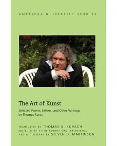 The Art of kunst: Selected Poems, Letters, and Other Writings